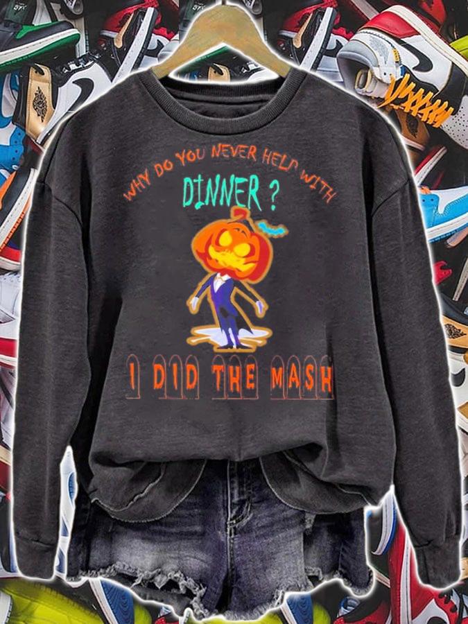 Why Do You Never Help With Dinner I Did The Mash T-Shirt t-shirt