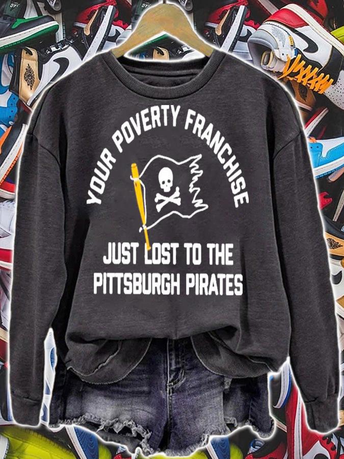 Your Poverty Franchise Just Lost To The Pittsburgh Pirates T-Shirt t-shirt
