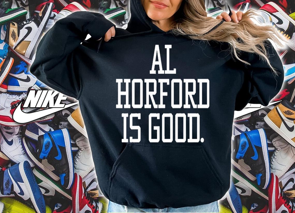 Al Horford Is Good T-Shirt t-shirt
