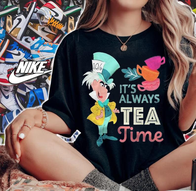 Alice In Wonderland Mad Hatter Its Always Tea Time Shirt t-shirt woman shirt