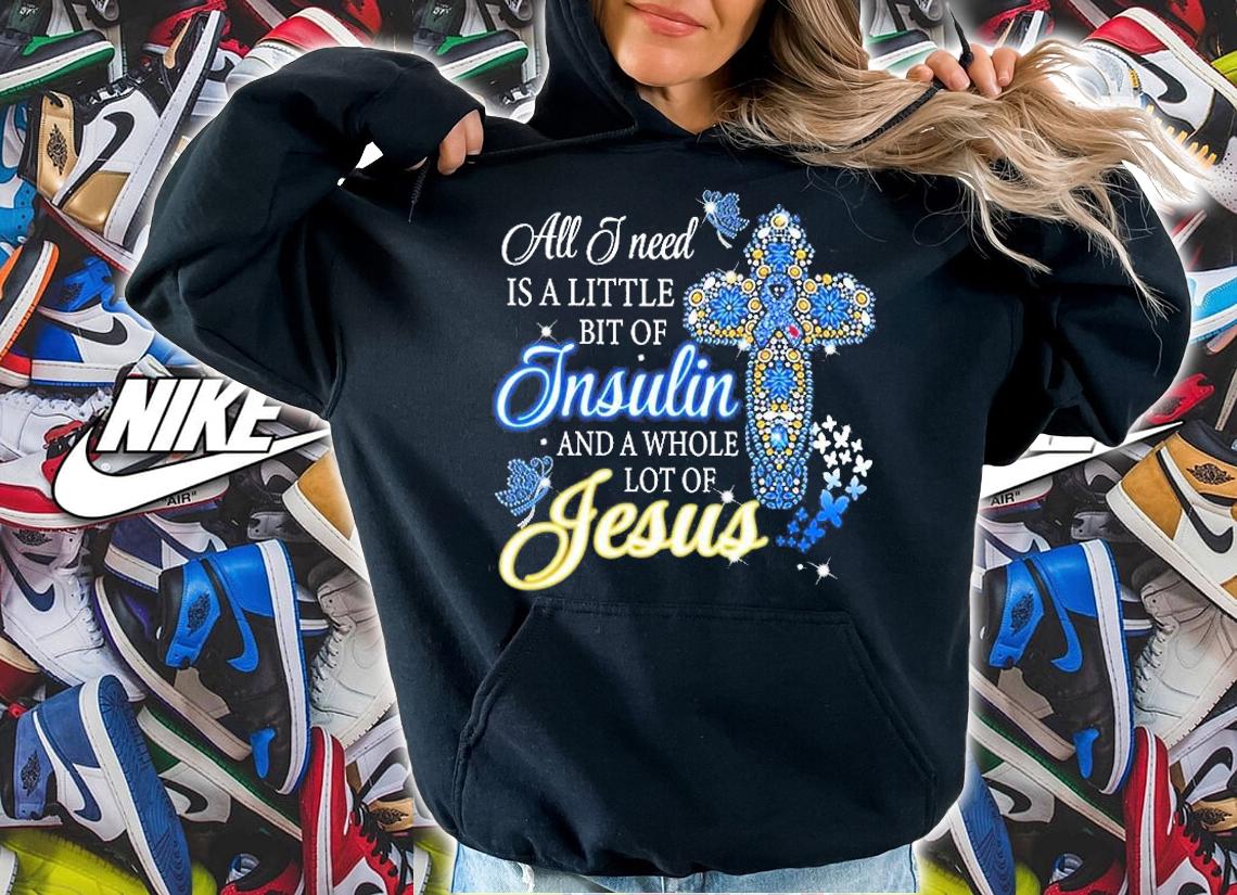All I need is a little bit of Insulin and a whole lot of Jesus shirt t-shirt