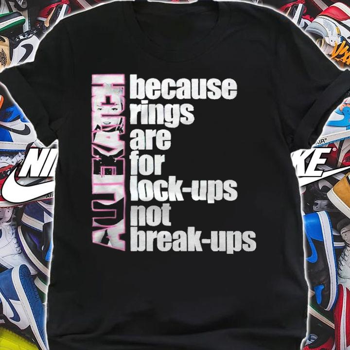 Allie Katch because rings are for lock-ups not break-ups T-shirt t-shirt