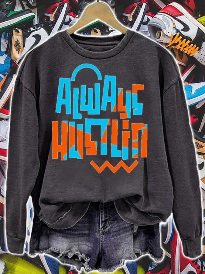 Always Hustling Shirt t-shirt sweatshirt