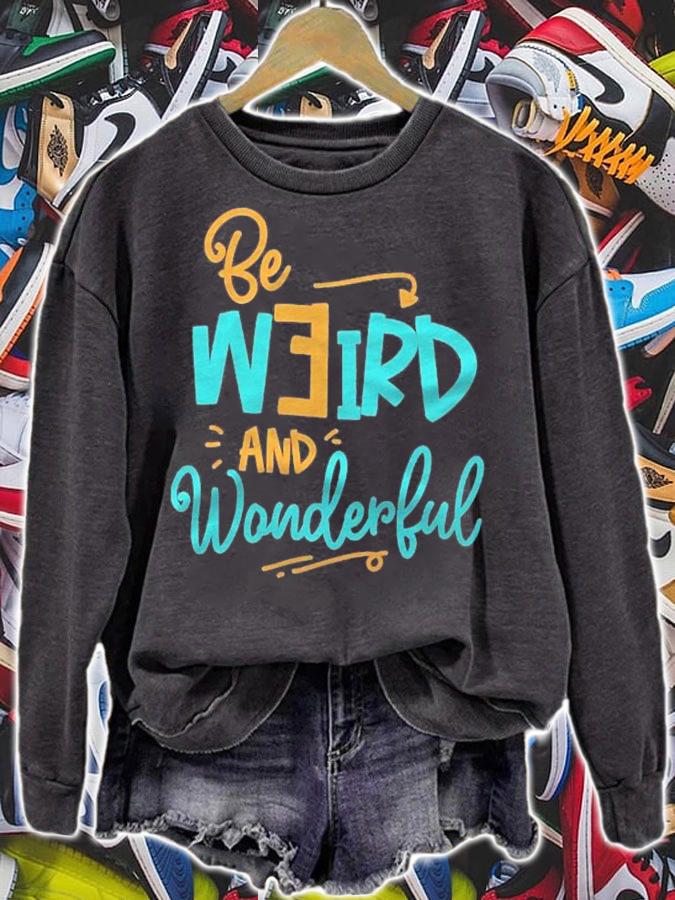 Be Weird And Wonderful Inspiring Its Okay To Be Different Shirt t-shirt