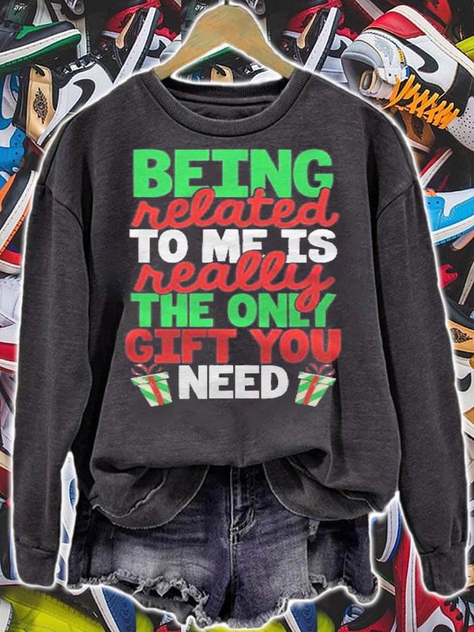 Being Related To Me Is Really The Only Gift You Need Family shirt t-shirt sweatshirt