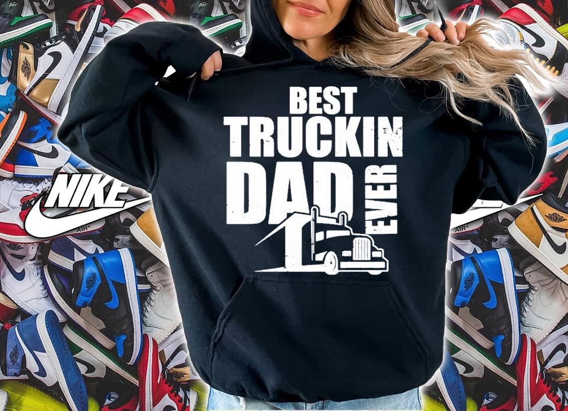 Best Truckin Dad Ever Big Rig T-Shirt t-shirt hoodie