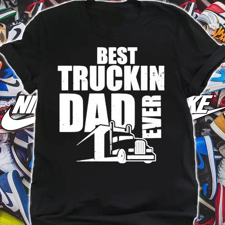 Best Truckin Dad Ever Big Rig T-Shirt t-shirt shirt