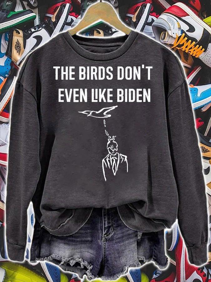 Biden Bird Poop I The Birds Dont Even Like Biden T-Shirt t-shirt sweatshirt