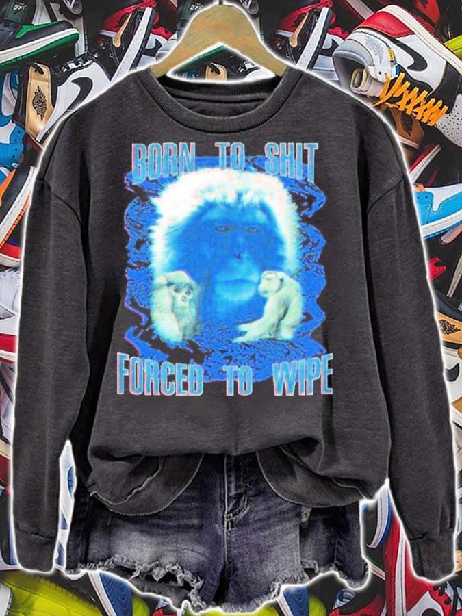 Born To Shit Forced To Wipe Dogecore Shirt t-shirt sweatshirt