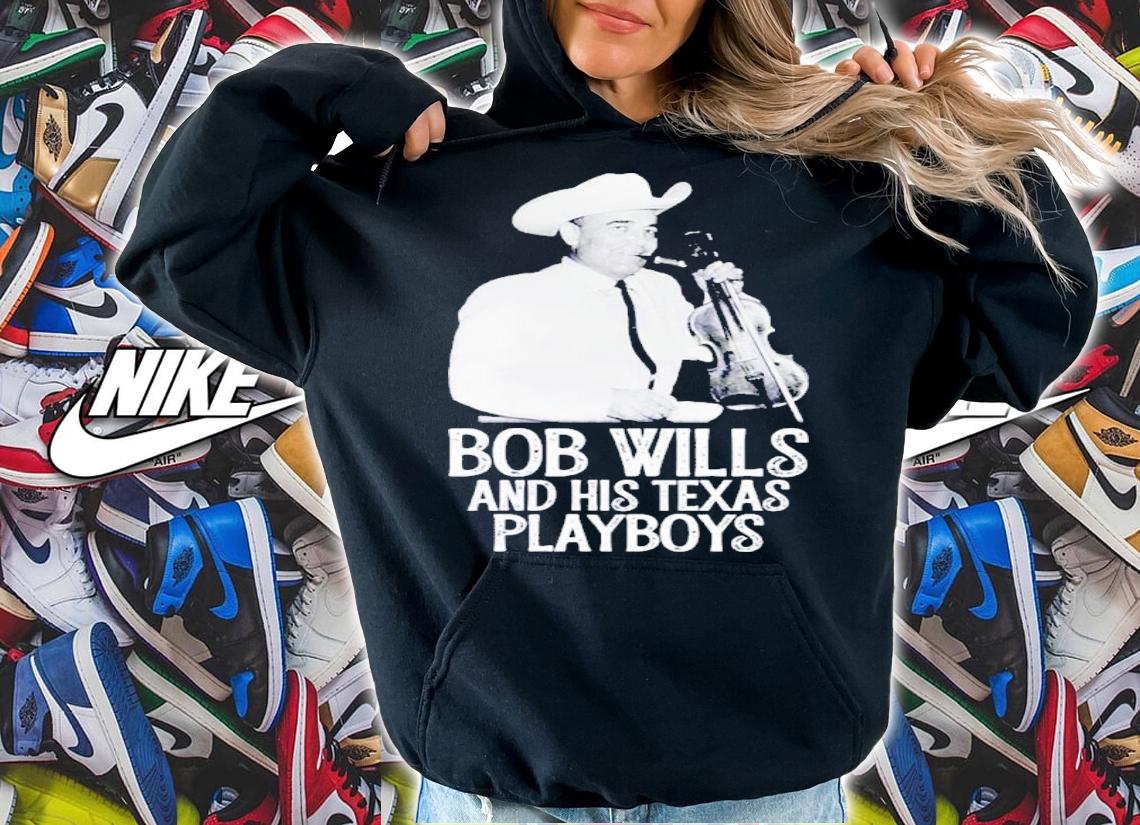 Bob Wills And His Texas Playboys Shirt t-shirt hoodie