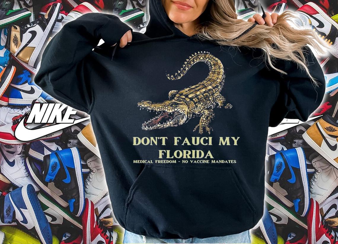 Don't Fauci My Florida Medical Freedom Anti Mandate T-Shirt t-shirt