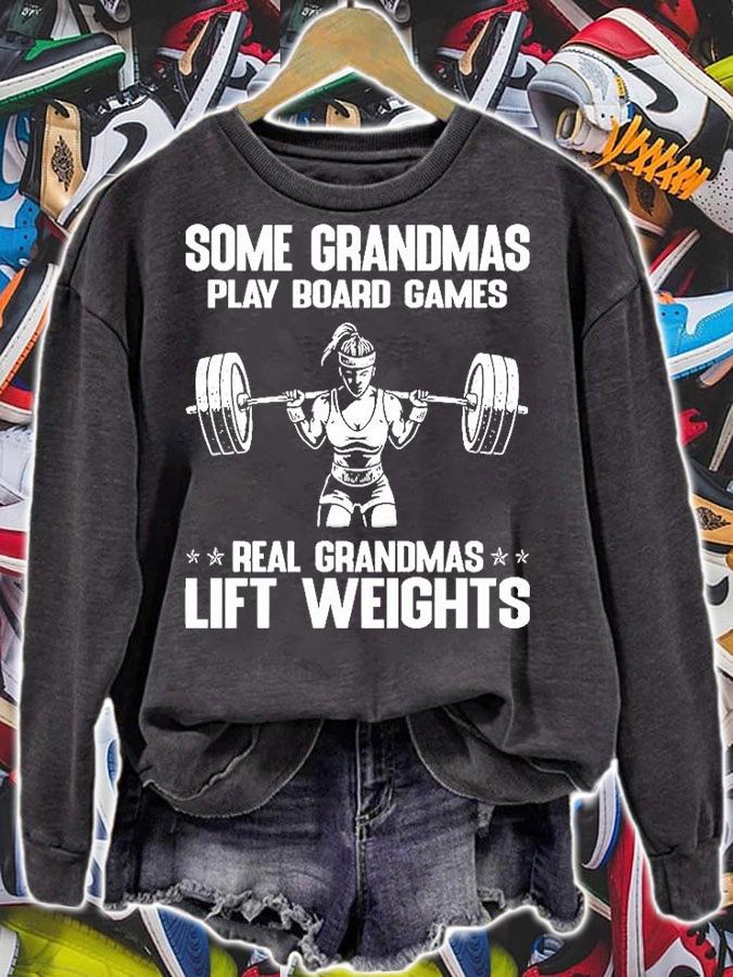 Some Grandmas Play Broad Games Real Grandmas Lift Weights T-Shirt t-shirt sweatshirt