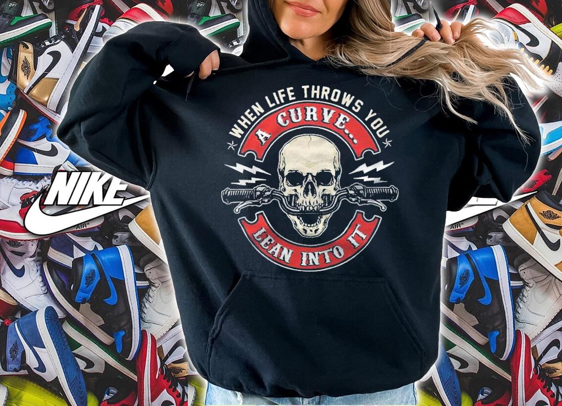 When life throws you a curve lean into it T-shirt t-shirt hoodie