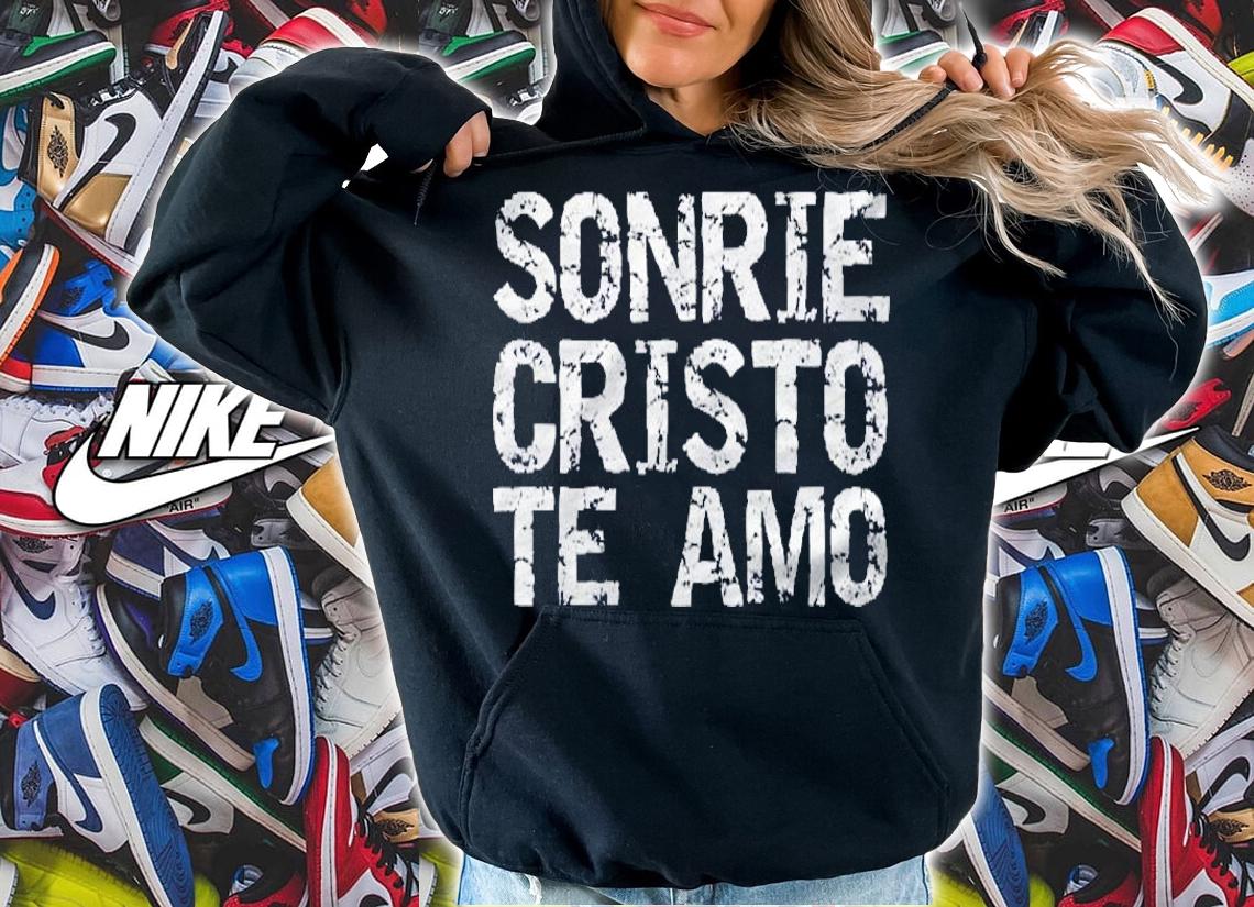 Christ Loves You Spanish Gift Espaol Sonrie Cristo Te Amo Shirt t-shirt hoodie
