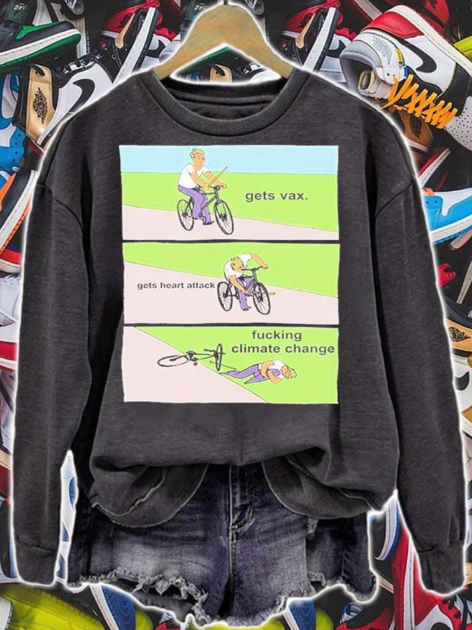Gets Vax Gets Heart Attack Fucking Climate Change T-Shirt t-shirt sweatshirt