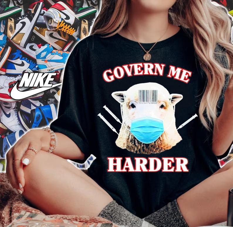 Govern Me Harder Shirt t-shirt woman shirt