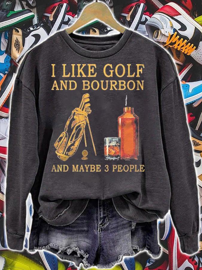 I Like Golf And Bourbon And Maybe 3 People Funny Golf Lover Pullover Shirt t-shirt sweatshirt