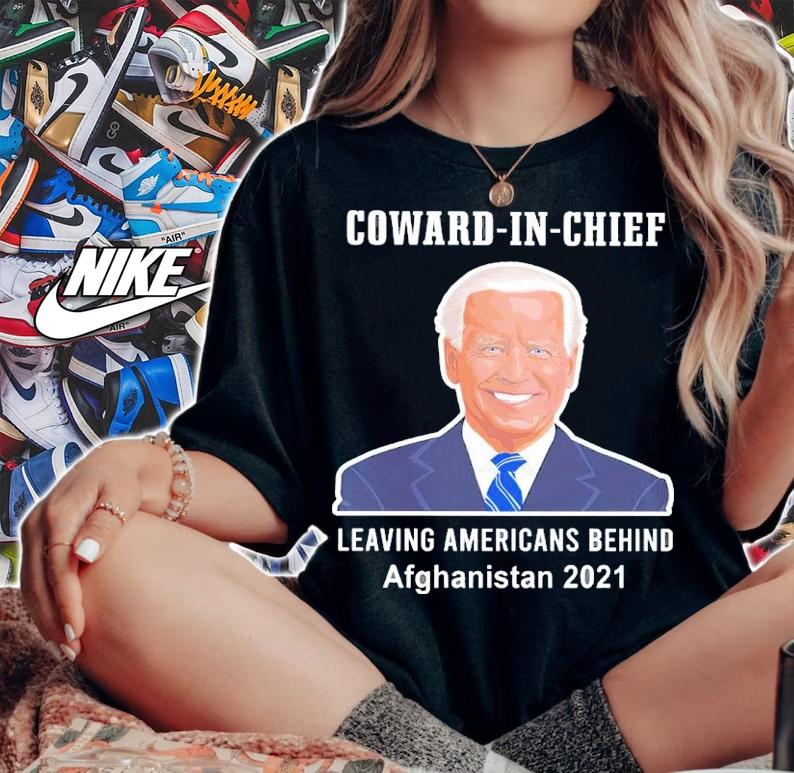 Joe Biden Coward In Chief Leaving American Behind Afghanistan 2021 Shirt t-shirt woman shirt
