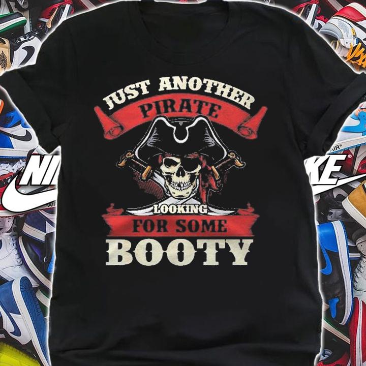 Just Another Pirate Looking For Some Booty Shirt t-shirt shirt
