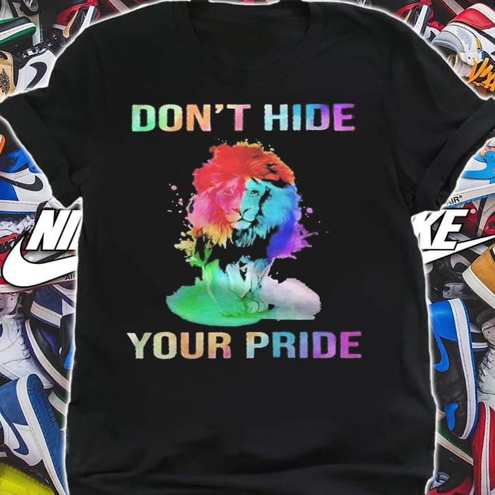 Lion LGBT don't hide your pride T-shirt t-shirt