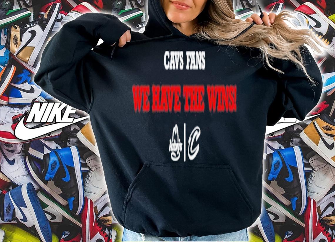 Nice arby's Cleveland Cavaliers Gabb Goudy Cavs Fans We Have The Wins Shirt t-shirt hoodie
