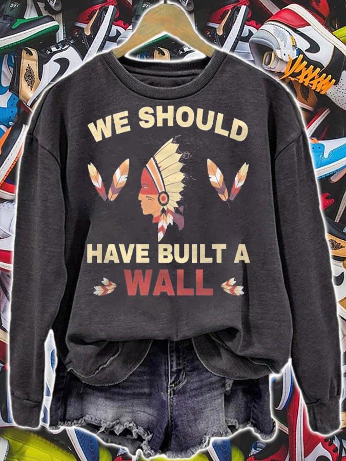 Official we Should Have Buit A Wall Native American Built Wall Trump Apparel T-Shirt t-shirt sweatshirt