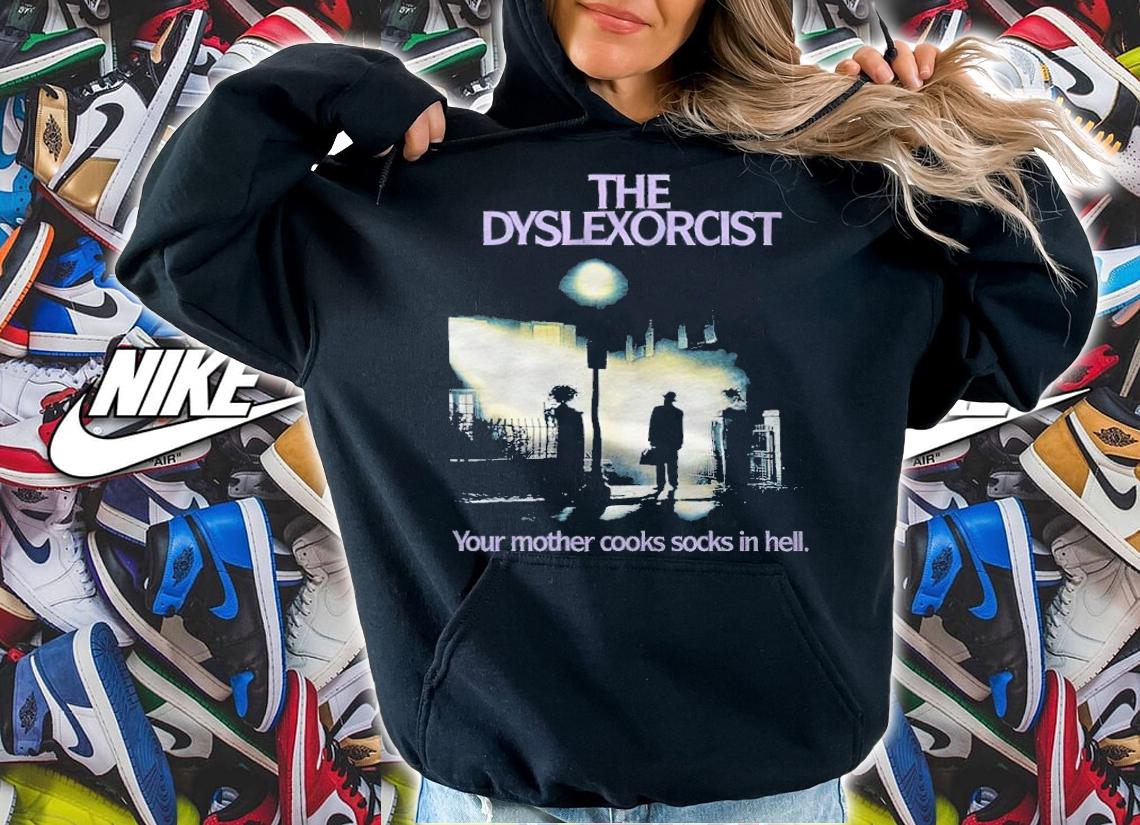 The Dyslexorcist your mother cooks socks in hell T-shirt t-shirt