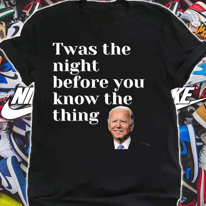 Twas The Night Before You Know The Thing Joe Biden Hilarious T-Shirt t-shirt shirt