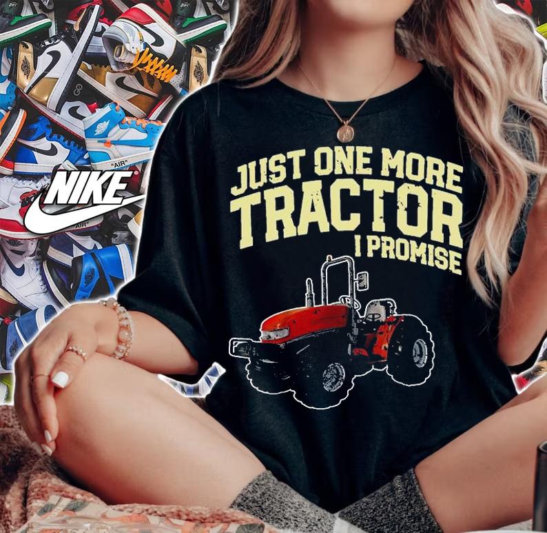 Farmers Just One More Tractor I Promise T-Shirt t-shirt