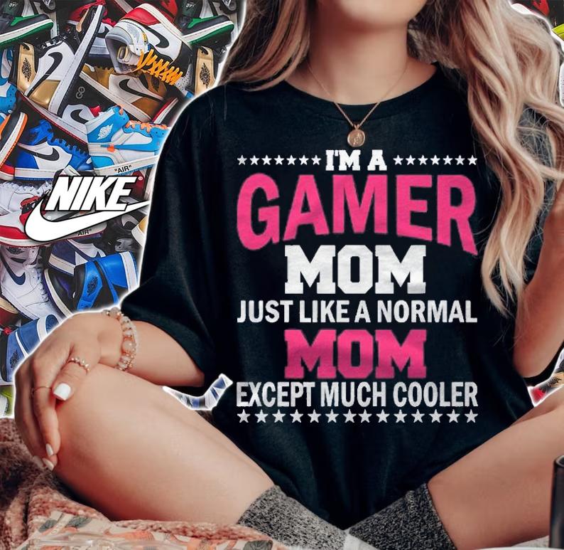 Gamer Mom Just Like A Normal Mom Except Much Cooler shirt t-shirt woman shirt