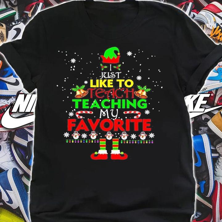 I Just Like To Teacher Teaching My Favorite Christmas T-Shirt t-shirt