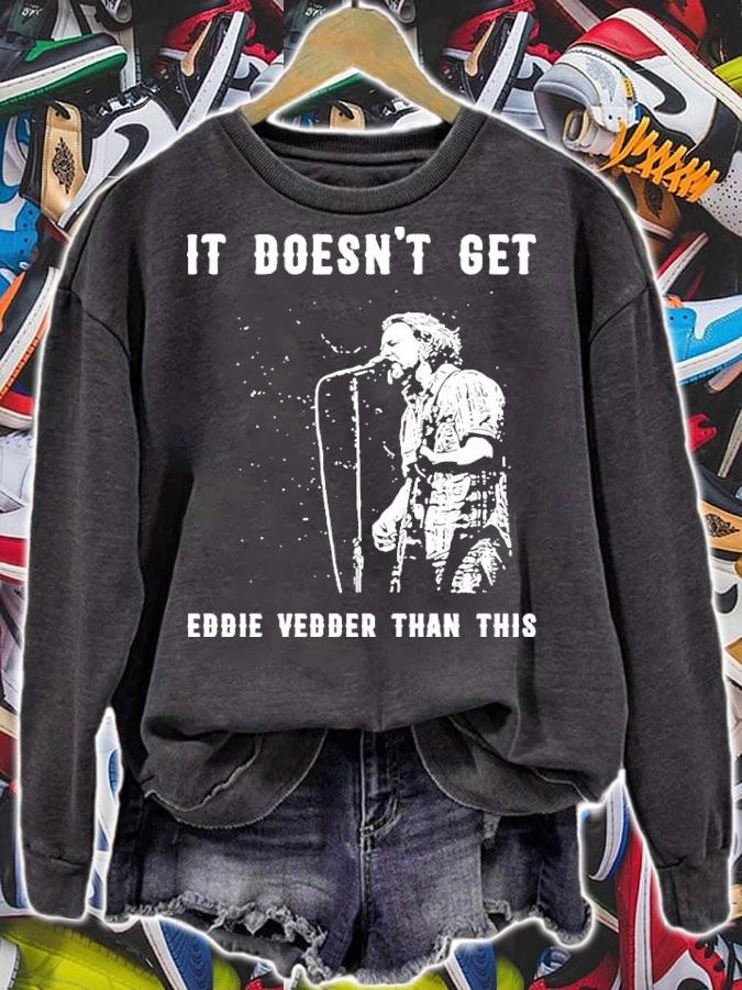 It Doesn't Get Eddie Vedder Than This Shirt t-shirt