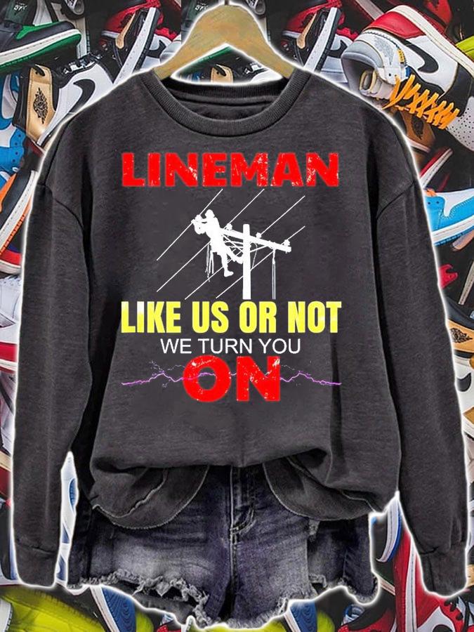 Lineman Like Us Or Not We Turn You On Electrician T-Shirt t-shirt sweatshirt
