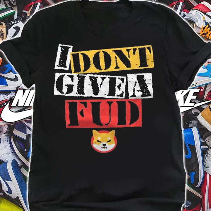 Shiba Inu I don't give a Fud T-shirt t-shirt