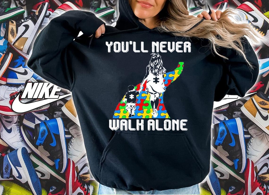 You'll Never Walk Alone Autism Mom Shirt t-shirt hoodie
