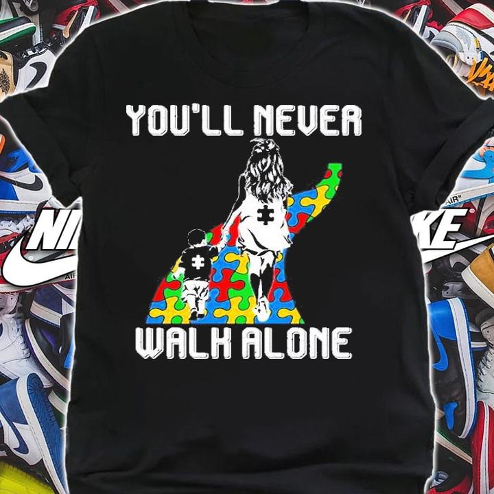 You'll Never Walk Alone Autism Mom Shirt t-shirt shirt