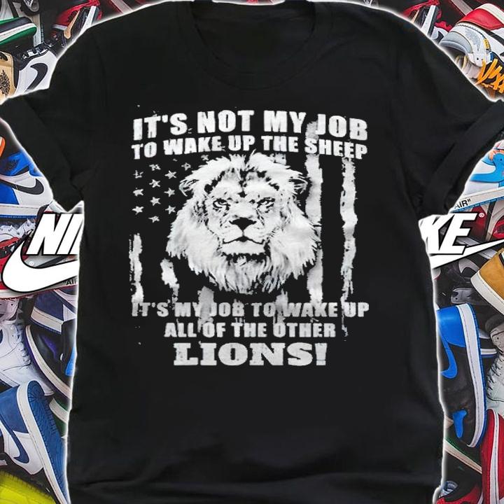 It's not my job to wake up the sheep it's my job to wake up all of the other wake up the lions T-shirt t-shirt shirt