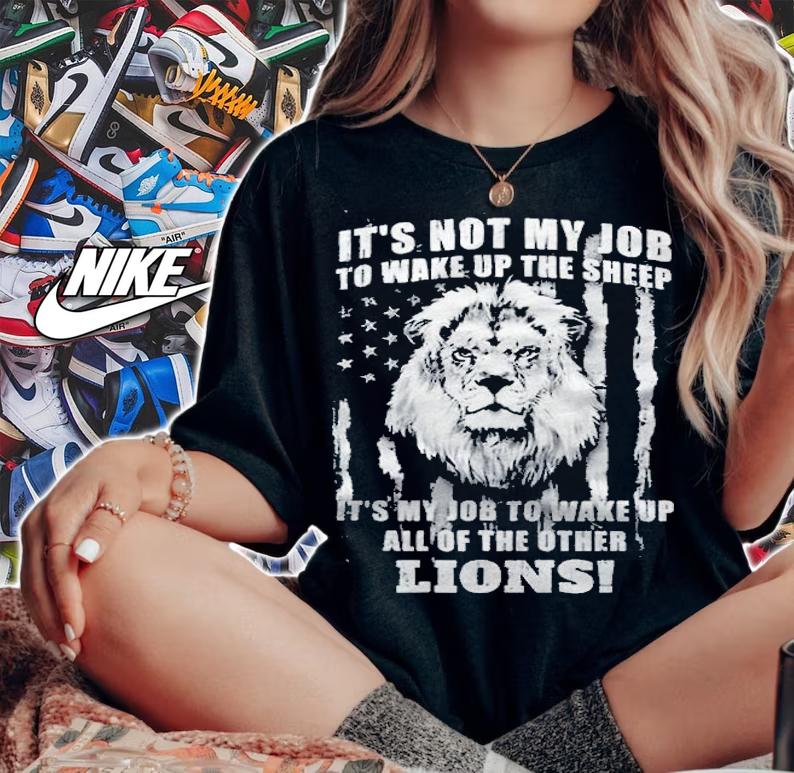 It's not my job to wake up the sheep it's my job to wake up all of the other wake up the lions T-shirt t-shirt woman shirt