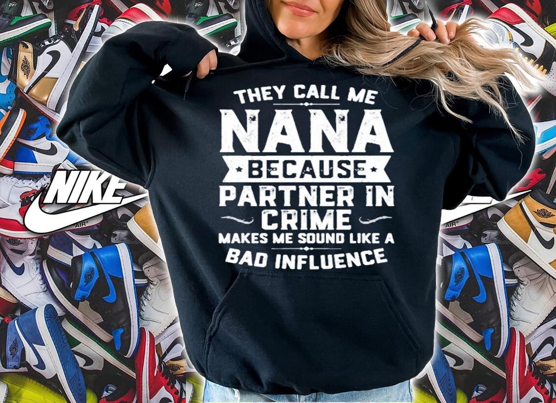 They Call Me Nana Because Partner In Crime Shirt Mothers Day T-Shirt t-shirt