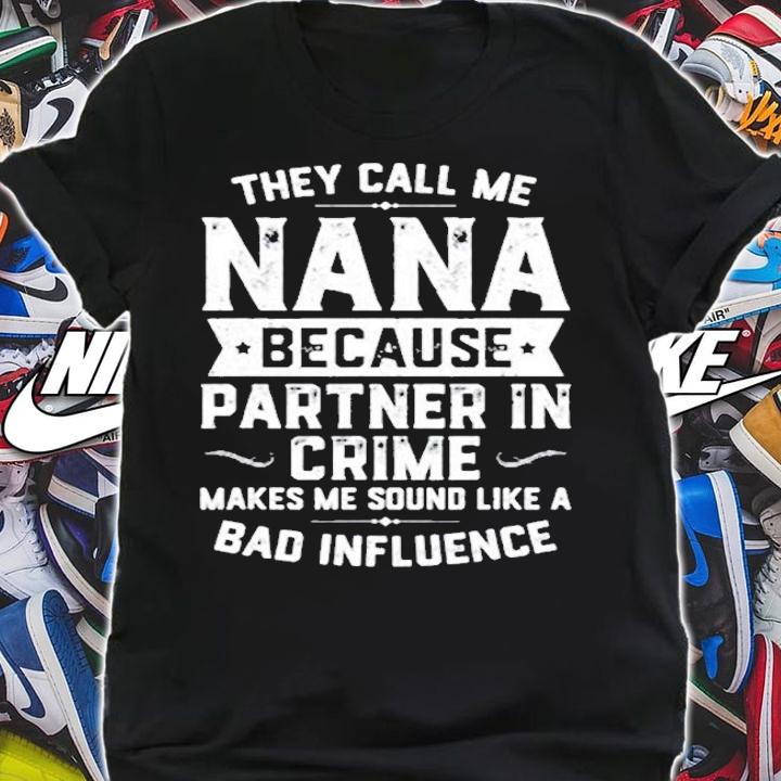 They Call Me Nana Because Partner In Crime Shirt Mothers Day T-Shirt t-shirt
