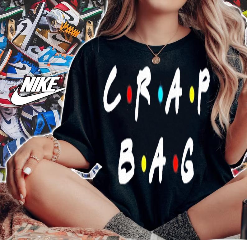 Crap Bag Friends T-Shirt t-shirt woman shirt