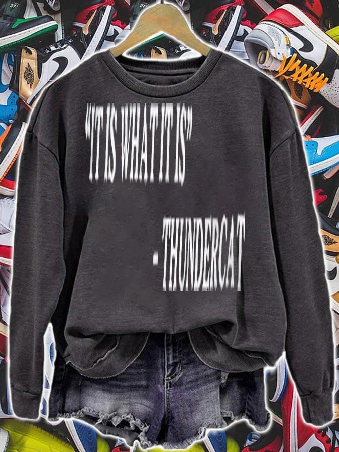 It is what it is Thundercat T-shirt t-shirt sweatshirt