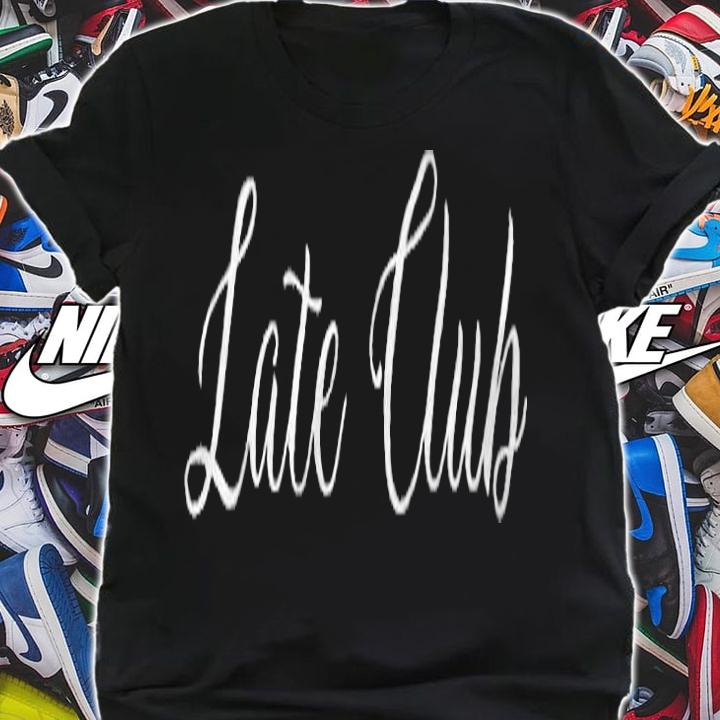 Late club T-shirt t-shirt
