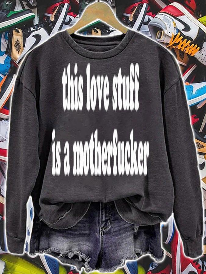 This Love Stuff Is A Mother Fucker T-Shirt t-shirt