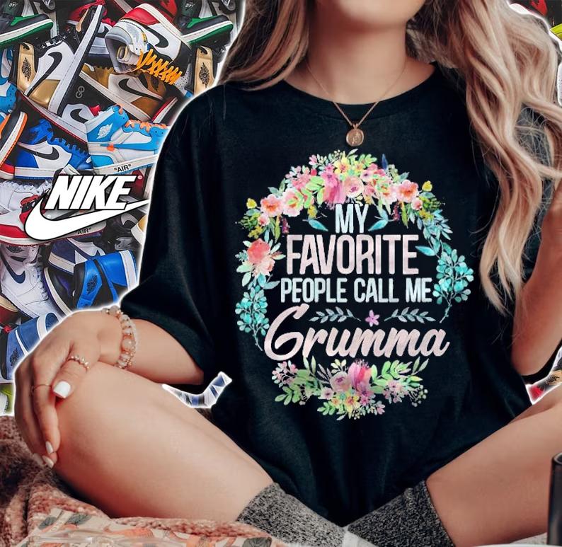 Womens My Favorite People Call Me Grumma Floral Mothers Day Gift Shirt t-shirt woman shirt