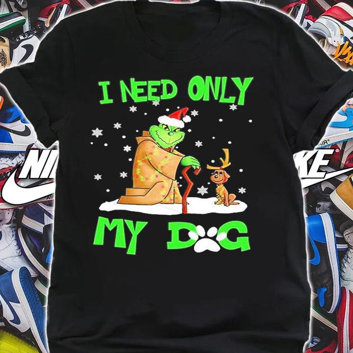 Grinch  I Need Only My Dog T-Shirt t-shirt shirt