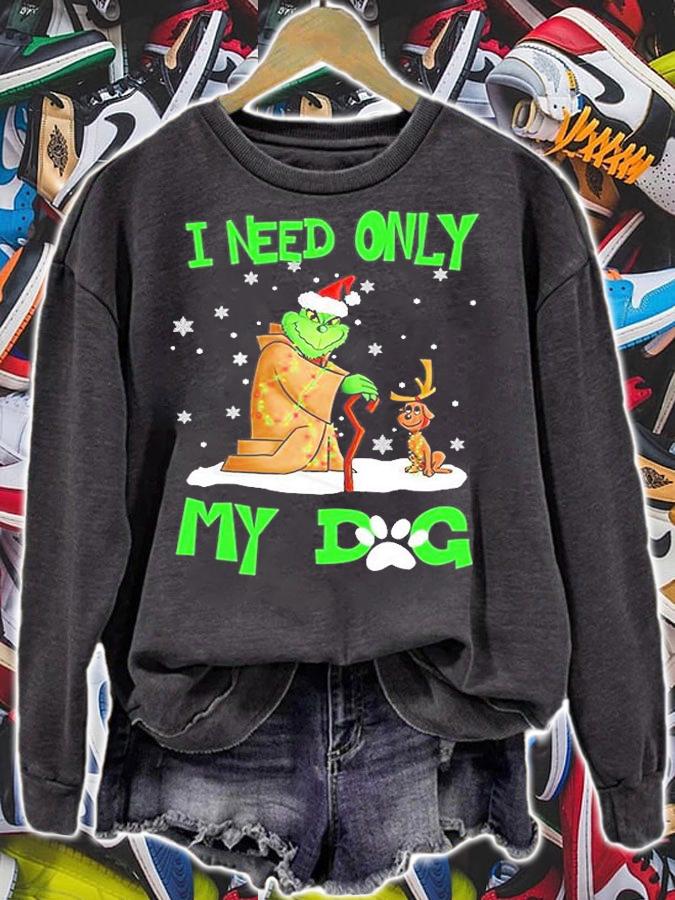 Grinch  I Need Only My Dog T-Shirt t-shirt sweatshirt