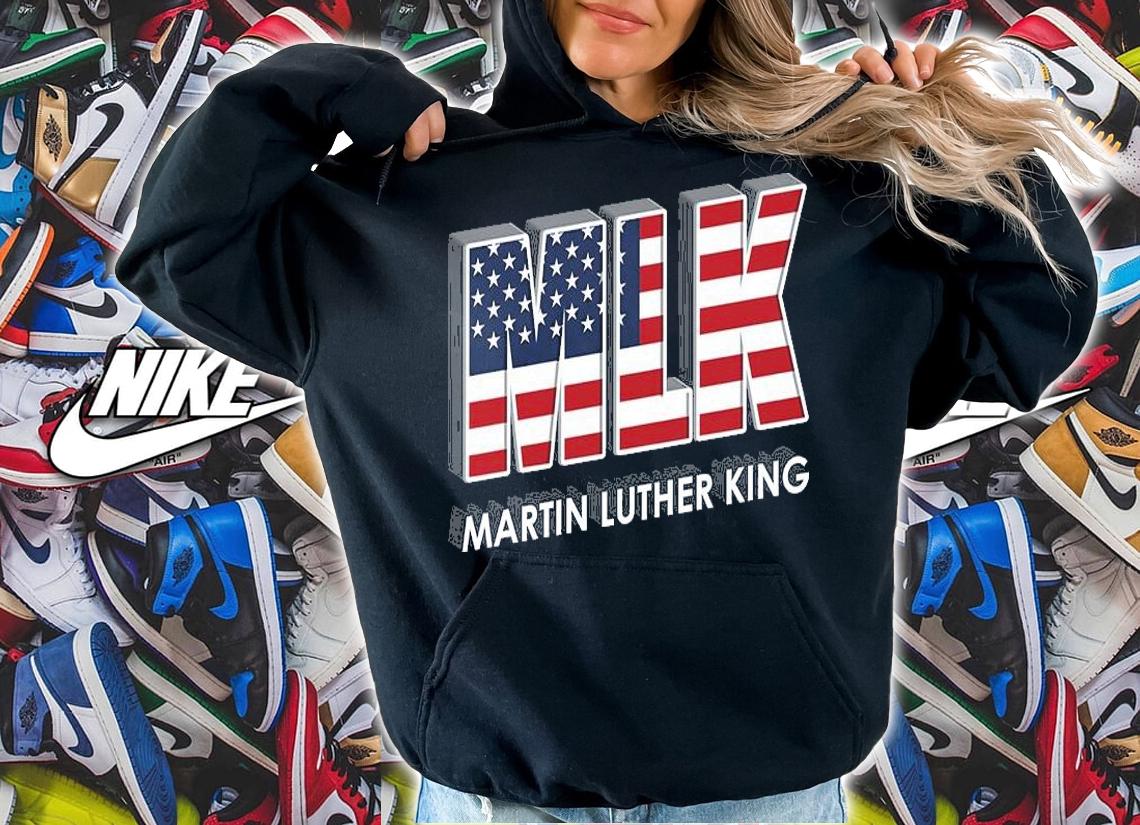 MLK Martin Luther King MLK Day T-Shirt t-shirt hoodie