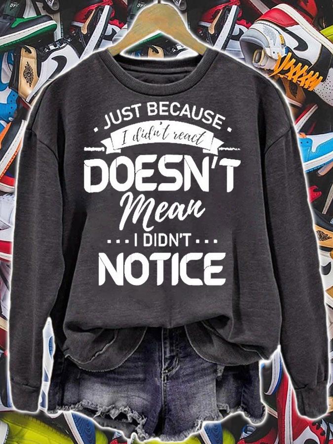 Nice Just Because I Didnt React Doesnt Mean I Didnt Notice T-Shirt t-shirt