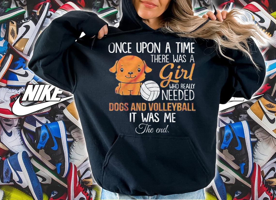 Once Upon A Time There Was A Girl Who Really Needed Dogs And Volleyball It Was Me The End Shirt t-shirt